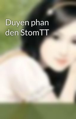 Duyen phan den StomTT