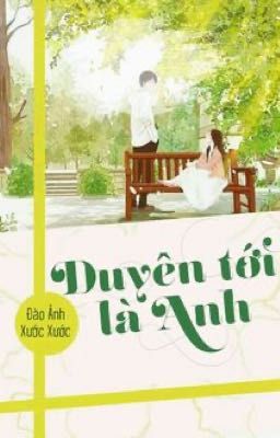 DUYÊN TỚI LÀ ANH