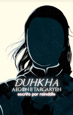 duḥkha . aegon ii targaryen