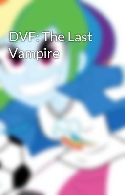 DVF: The Last Vampire