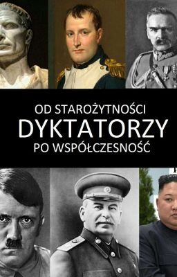 Dyktatorzy - od starożytności po współczesność