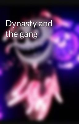 Dynasty and the gang