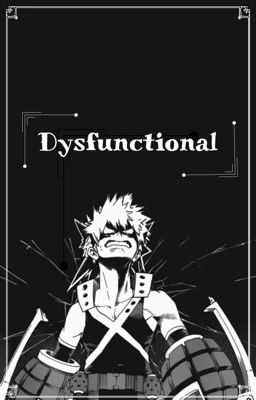 Dysfunctional || Bakugou x OC