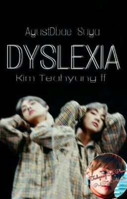 Dyslexia (Kim Taehyung)#SaveMeAwards2018(REVISING)