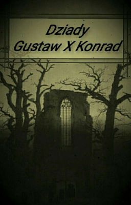 Dziady_Gustaw X Konrad