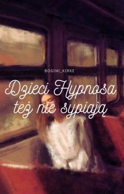 Dzieci Hypnosa też nie sypiają