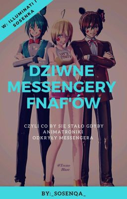 ~Dziwne Messengery FNaF'ów~ [✔]