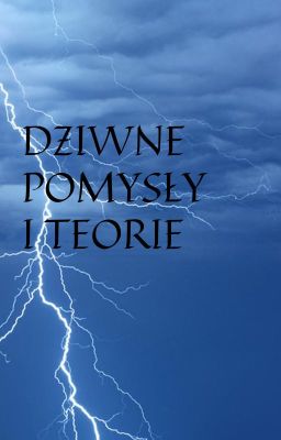 Dziwne pomysły i teorie