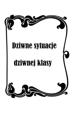 Dziwne sytuacje dziwnej klasy.