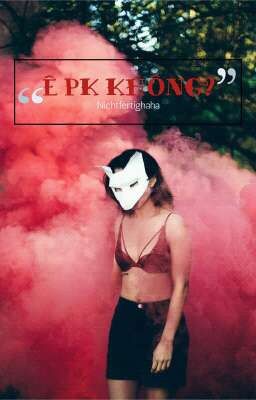 Ê PK Không?