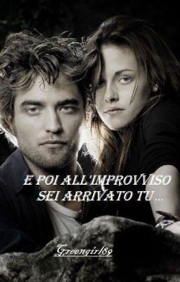 E poi all'improvviso sei arrivato tu... [Twilight saga]