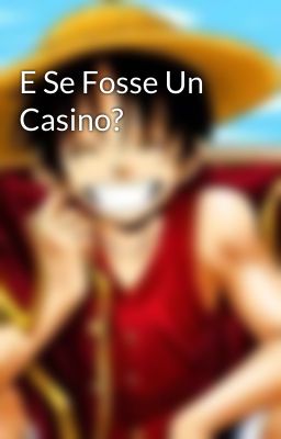 E Se Fosse Un Casino?