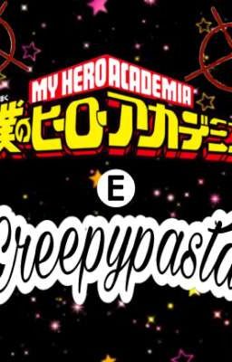 E se os Creepypasta estivessem em MHA? (Ideia original??)