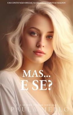 E se? -Um conto das garotas Malfoy