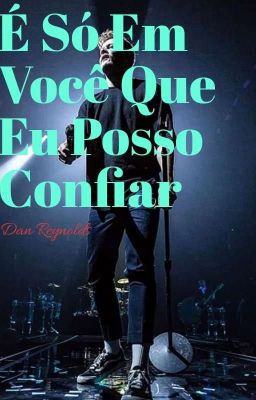 É Só Em Você Que Eu Posso Confiar! - Dan Reynolds 