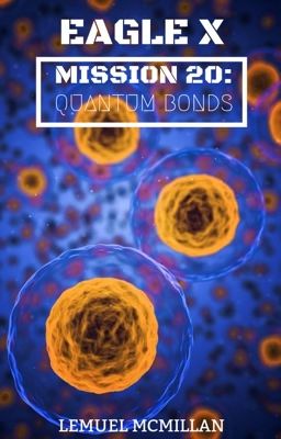 Eagle X, Mission 20: Quantum Bonds(Editing)