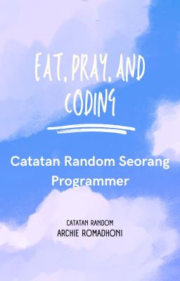 Eat, Pray, and Coding