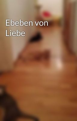 Ebeben von Liebe