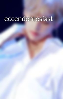 eccendentesiast