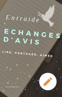 * Échanges d'avis * un projet d'entraide [fermé]