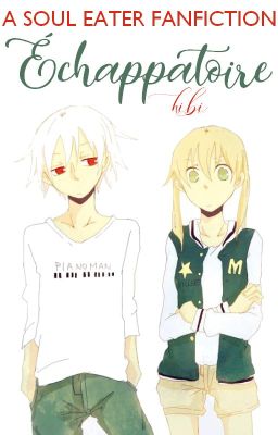 Échappatoire - A Soul Eater Fanfiction