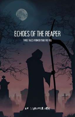 ECHOES OF THE REAPER: THREE TALES FROM BEYOND THE VEIL