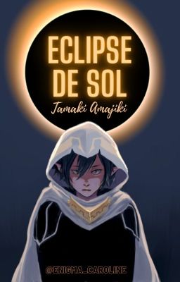 Eclipse de sol ❧Tamaki.