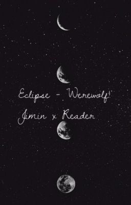 Eclipse - Werewolf!Jimin x Reader