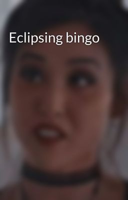 Eclipsing bingo