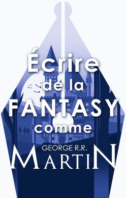 Écrire de la fantasy comme G.R.R. Martin