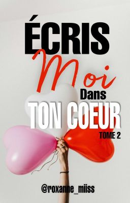 Écris moi dans ton coeur TOME 2 [EN COURS DE CORRECTIONS]