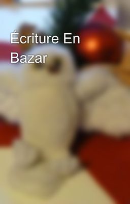 Écriture En Bazar 