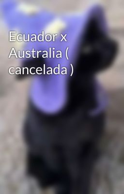 Ecuador x Australia ( cancelada )