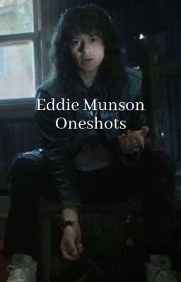 Eddie Munson Oneshots