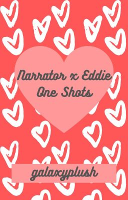 EddieVR x Narrator One Shots