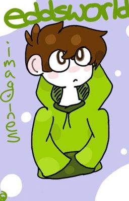 - eddsworld imagines -