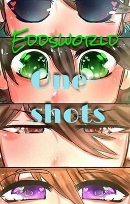 Eddsworld One-shots