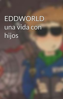 EDDWORLD una vida con hijos 