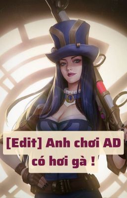 [Edit] Anh chơi AD có hơi gà !