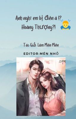 [EDIT]💘 Anh Nghĩ Em bị điên à?...Hoàng Thượng?!!!? 😨🙀-Lâm Miên Miên