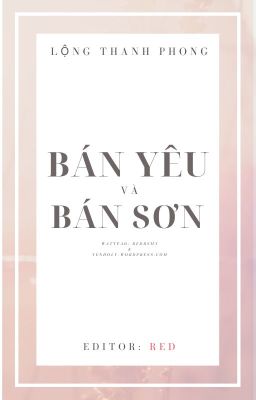 [Edit] Bán Yêu Và Bán Sơn - Lộng Thanh Phong