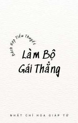 [EDIT] [BHTT] Làm Bộ Gái Thẳng - Nhất Chỉ Hoa Giáp Tử