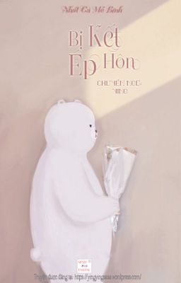 |Edit|  Bị ép kết hôn - Nhất Cá Mễ Bính