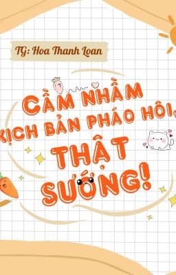 [Edit] Cầm nhầm kịch bản pháo hôi, thật sướng!