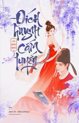 [EDIT/CAO H/CỔ ĐẠI] ĐÍCH HUYNH CẤM LUYẾN