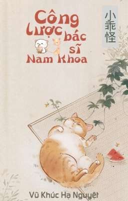 [Edit - Cao H - Hoàn] Công Lược Bác Sĩ Nam Khoa - 小乖怪