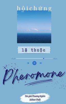 (Edit/Chưa Beta) Hội Chứng Lệ Thuộc Pheromone