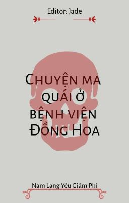 [Edit] Chuyện ma quái ở bệnh viện Đồng Hoa - Nam Lang Yếu Giảm Phì