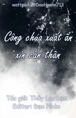 [EDIT] Công chúa xuất ẩn xin cẩn thận [Cổ Đại, np]