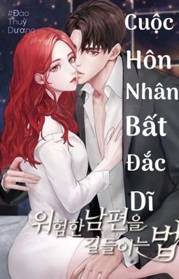 [Edit] CUỘC HÔN NHÂN BẤT ĐẮC DĨ